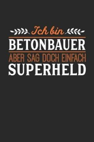 Cover of Ich bin Betonbauer aber sag doch einfach Superheld