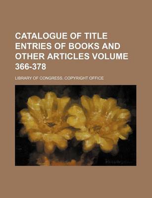 Book cover for Catalogue of Title Entries of Books and Other Articles Volume 366-378