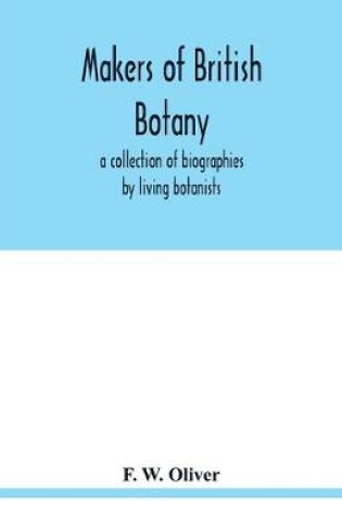 Cover of Makers of British botany; a collection of biographies by living botanists