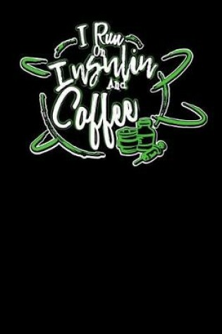 Cover of I Run On Insulin & Coffee