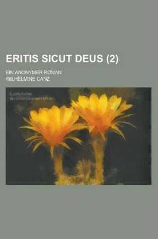 Cover of Eritis Sicut Deus; Ein Anonymer Roman (2 )