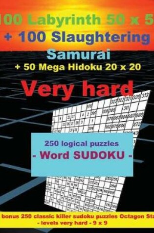 Cover of 100 Labyrinth 50x50 + 100 Slaughtering Samurai + 50 Mega Hidoku 20x20 Very Hard