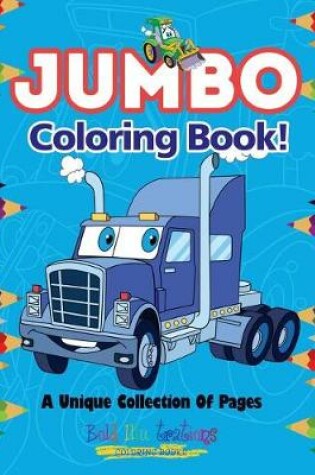 Cover of Jumbo Coloring Book! a Unique Collection of Pages