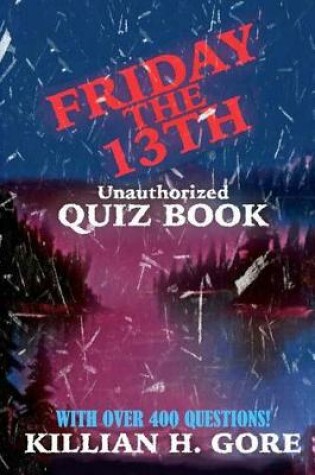 Cover of Killian H. Gore's Friday the 13th Quiz Book