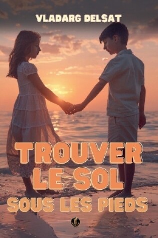 Cover of Trouver le sol sous les pieds