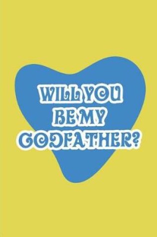Cover of Will you be my Godfather?
