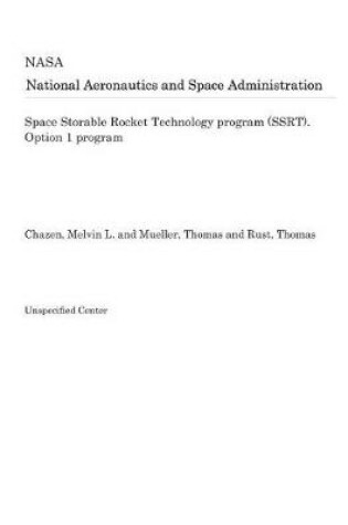 Cover of Space Storable Rocket Technology Program (Ssrt). Option 1 Program