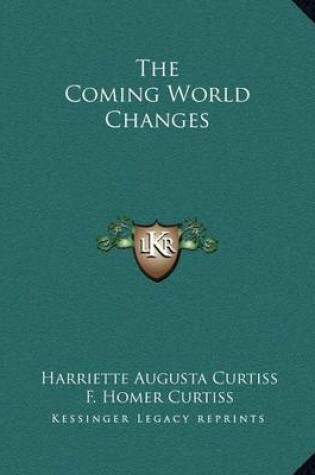 Cover of The Coming World Changes the Coming World Changes