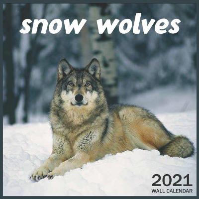 Book cover for 2021 snow wolves