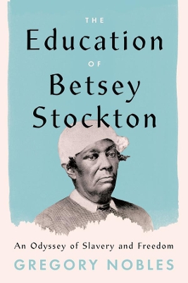 Book cover for The Education of Betsey Stockton