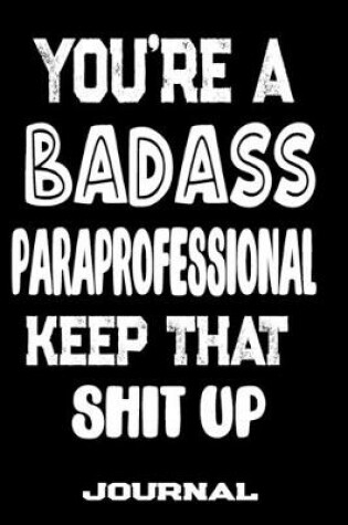 Cover of You're A Badass Paraprofessional Keep That Shit Up