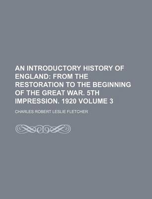 Book cover for An Introductory History of England Volume 3; From the Restoration to the Beginning of the Great War. 5th Impression. 1920