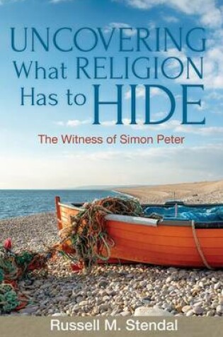 Cover of Uncovering What Religion Has to Hide