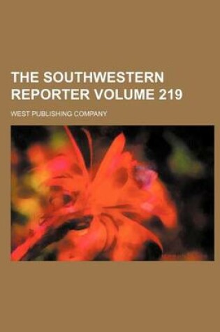 Cover of The Southwestern Reporter Volume 219