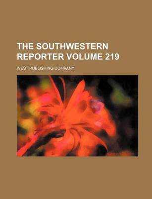 Book cover for The Southwestern Reporter Volume 219