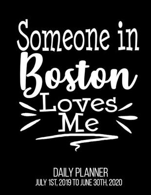 Book cover for Someone In Boston Loves Me Daily Planner July 1st, 2019 To June 30th, 2020