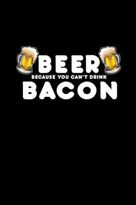 Book cover for Beer because you can't drink bacon