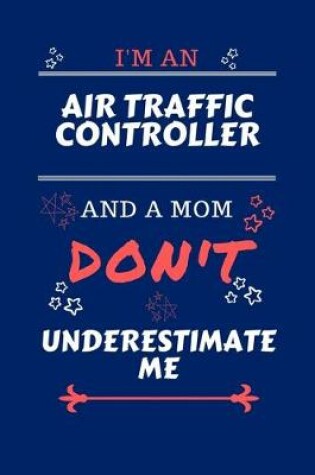 Cover of I'm An Air Traffic Controller And A Mom Don't Underestimate Me