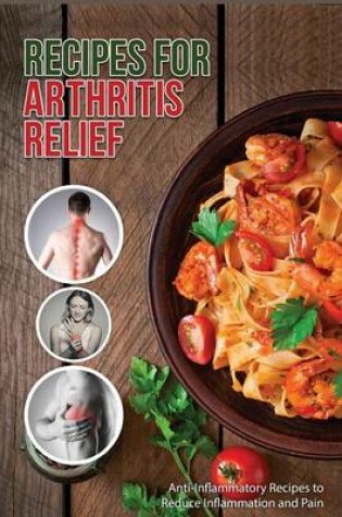 Cover of Recipes for Arthritis Relief