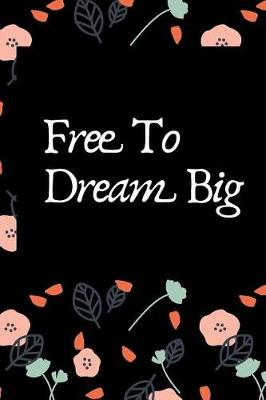 Book cover for Free To Dream Big