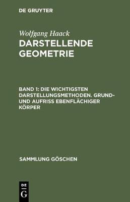 Book cover for Die Wichtigsten Darstellungsmethoden. Grund- Und Aufriss Ebenflachiger Koerper