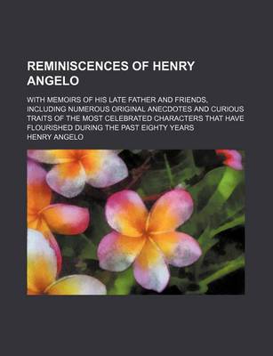 Book cover for Reminiscences of Henry Angelo (Volume 2); With Memoirs of His Late Father and Friends, Including Numerous Original Anecdotes and Curious Traits of the