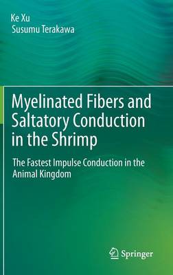 Book cover for Myelinated Fibers and Saltatory Conduction in the Shrimp