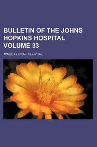 Cover of Bulletin of the Johns Hopkins Hospital Volume 33
