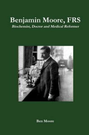 Cover of Benjamin Moore, Frs: Biochemist, Doctor and Medical Reformer