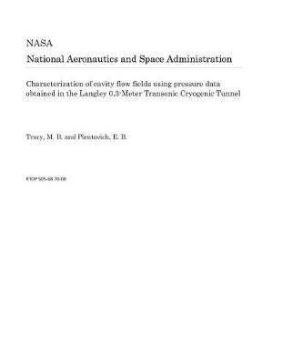 Cover of Characterization of Cavity Flow Fields Using Pressure Data Obtained in the Langley 0.3-Meter Transonic Cryogenic Tunnel