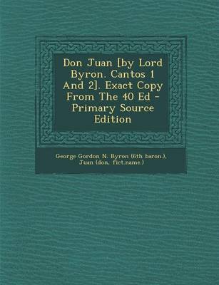 Book cover for Don Juan [By Lord Byron. Cantos 1 and 2]. Exact Copy from the 40 Ed