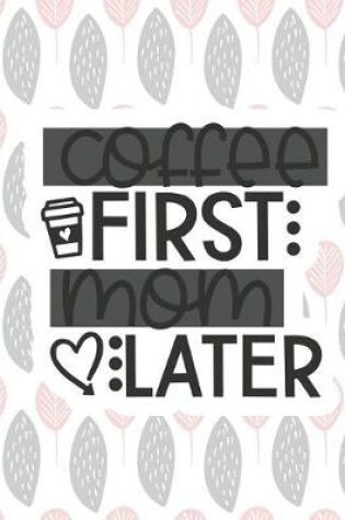 Cover of Coffee First Mom Later