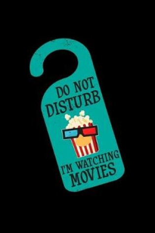 Cover of Do Not Disturb I'm Watching Movies