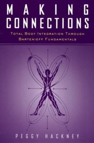 Cover of Making Connections: Total Body Integration Through Bartenieff Fundamentals