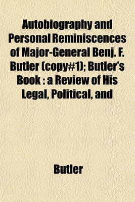 Book cover for Autobiography and Personal Reminiscences of Major-General Benj. F. Butler (Copy#1); Butler's Book