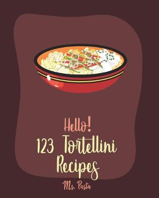 Book cover for Hello! 123 Tortellini Recipes