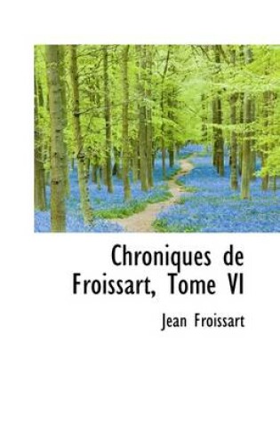 Cover of Chroniques de Froissart, Tome VI
