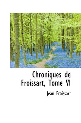 Book cover for Chroniques de Froissart, Tome VI