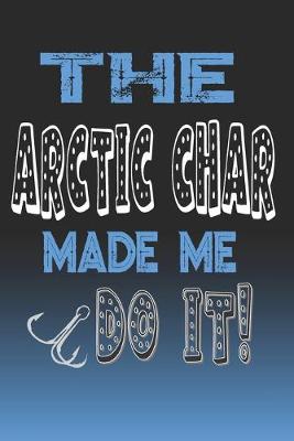 Book cover for The Arctic Char Made Me Do It!