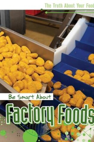 Cover of Be Smart about Factory Foods