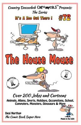 Book cover for The House Mouse - Over 200 Jokes + Cartoons - Animals, Aliens, Sports, Holidays, Occupations, School, Computers, Monsters, Dinosaurs & More- in BLACK and WHITE