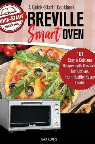 Cover of Breville Smart Oven, A Quick-Start Cookbook
