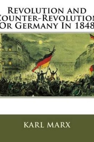 Cover of Revolution and Counter-Revolution Or Germany In 1848