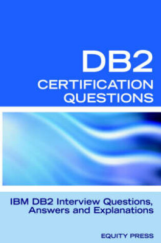 Cover of IBM DB2 Database Interview Questions, Answers and Explanations