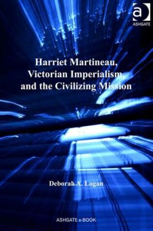 Cover of Harriet Martineau, Victorian Imperialism, and the Civilizing Mission