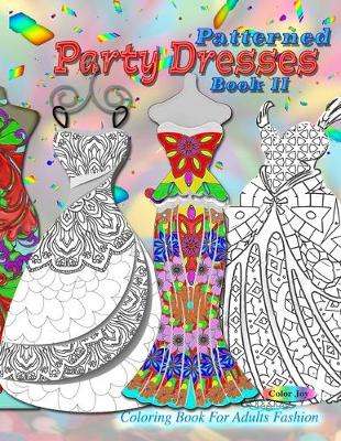 Book cover for Patterned Party Dresses Colouring Book For Adults Fashion