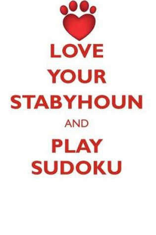 Cover of LOVE YOUR STABYHOUN AND PLAY SUDOKU STABYHOUN SUDOKU LEVEL 1 of 15