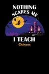 Book cover for Nothing Scares Me I Teach Chinese