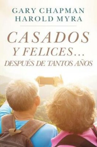 Cover of Casados Y Felices. Despues de Tantos Anos