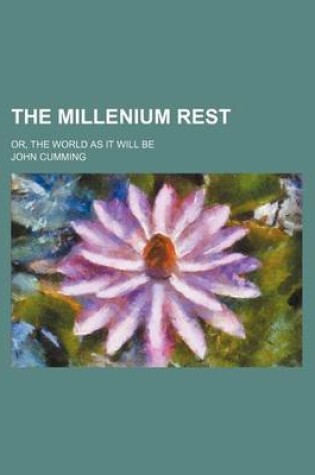 Cover of The Millenium Rest; Or, the World as It Will Be